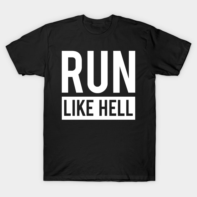 Run Like Hell T-Shirt by Ramateeshop